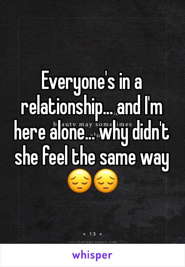 Everyone's in a relationship... and I'm here alone... why didn't she feel the same way 😔😔