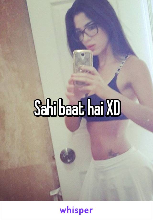 Sahi baat hai XD