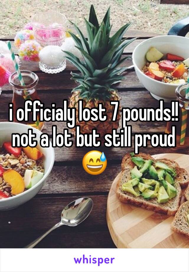 i officialy lost 7 pounds!!
not a lot but still proud 😅