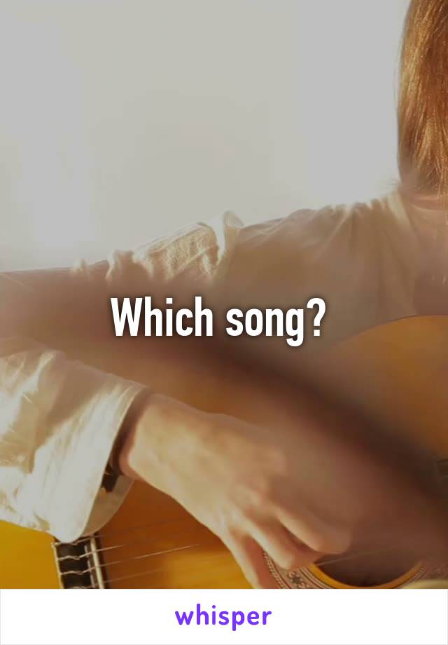 Which song? 