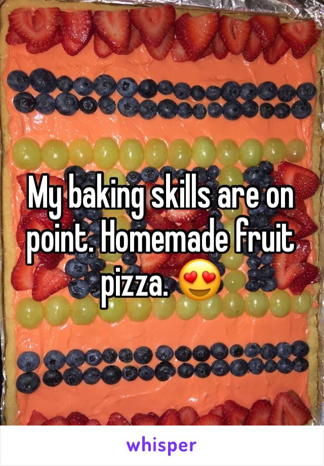 My baking skills are on point. Homemade fruit pizza. 😍