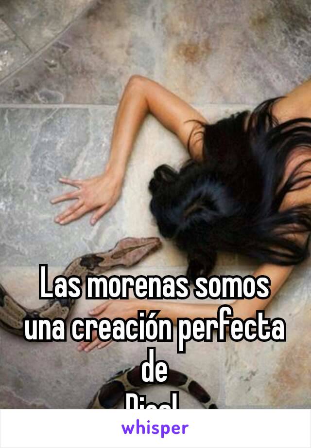 Las morenas somos una creación perfecta de
Dios! 