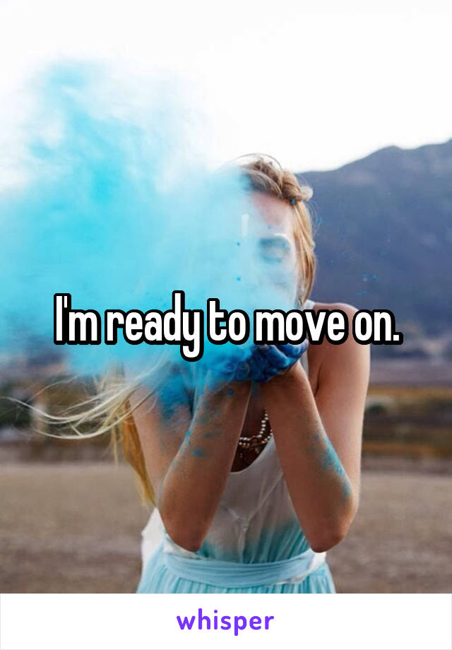 I'm ready to move on.