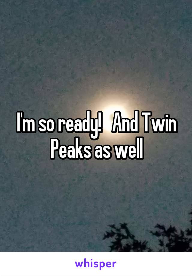 I'm so ready!   And Twin Peaks as well