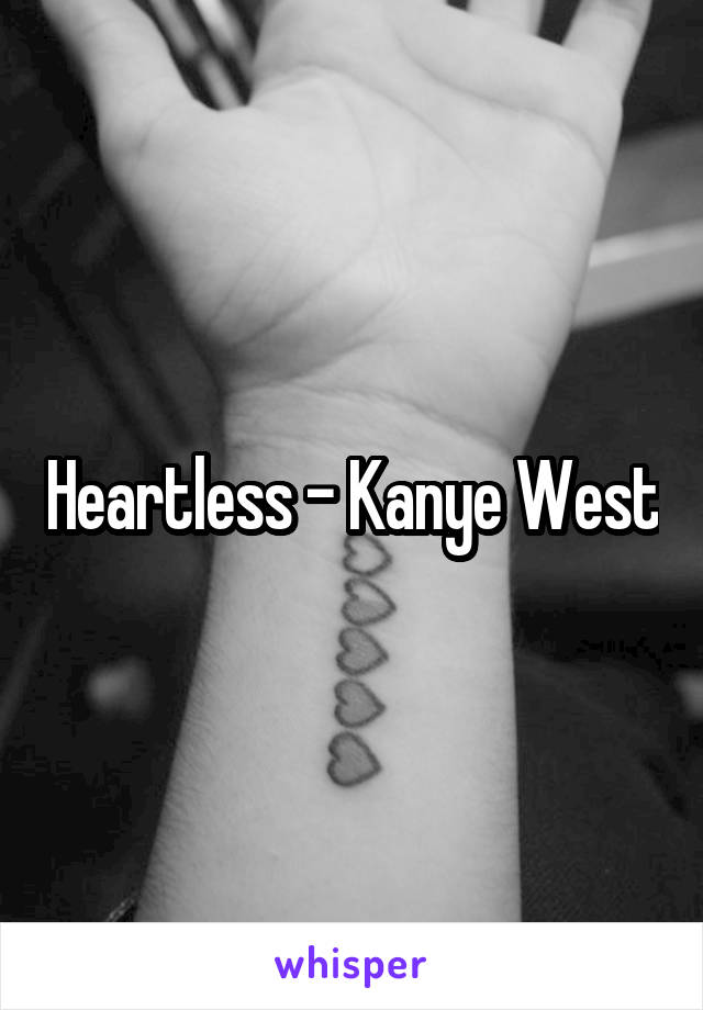 Heartless - Kanye West