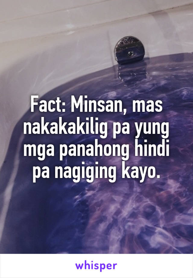 Fact: Minsan, mas nakakakilig pa yung mga panahong hindi pa nagiging kayo.