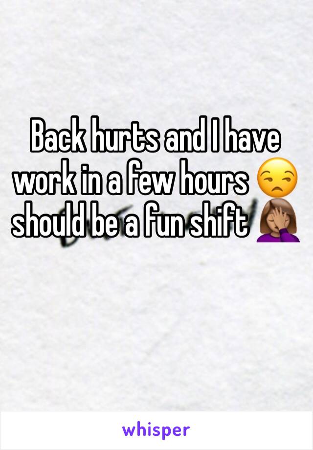 Back hurts and I have work in a few hours 😒should be a fun shift 🤦🏽‍♀️