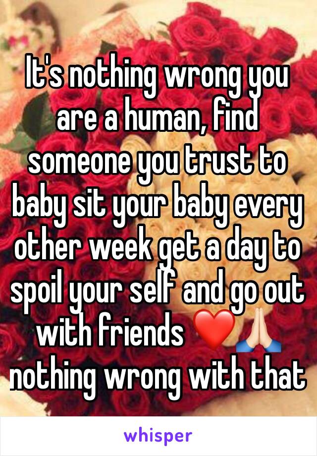 It's nothing wrong you are a human, find someone you trust to baby sit your baby every other week get a day to spoil your self and go out with friends ❤️🙏🏻 nothing wrong with that 