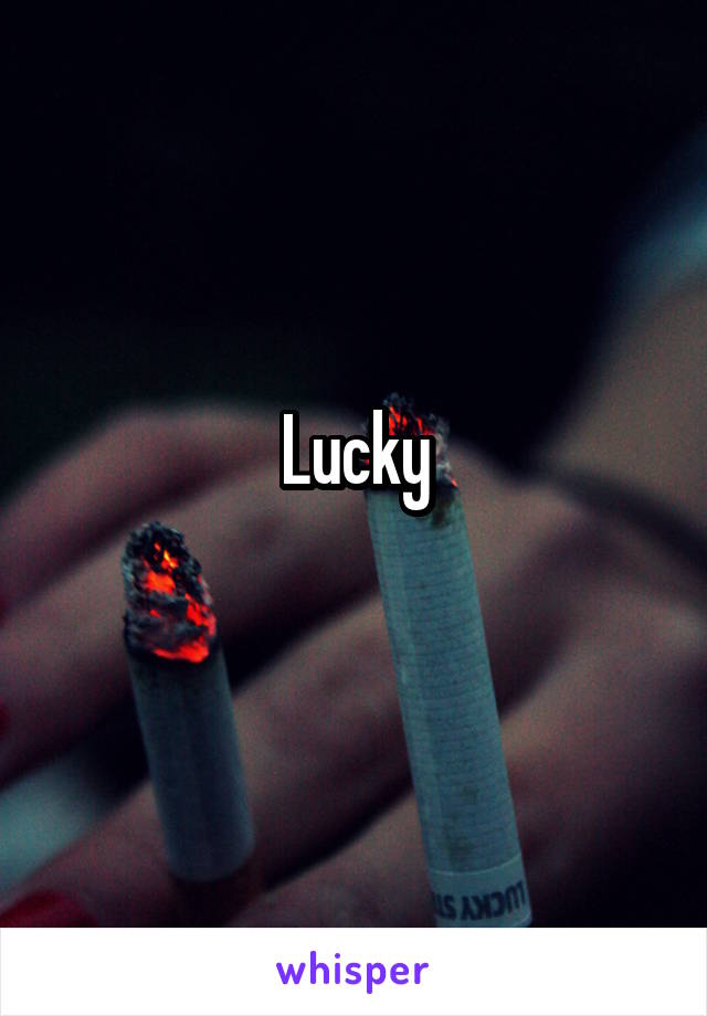 Lucky
