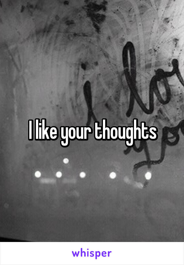 I like your thoughts