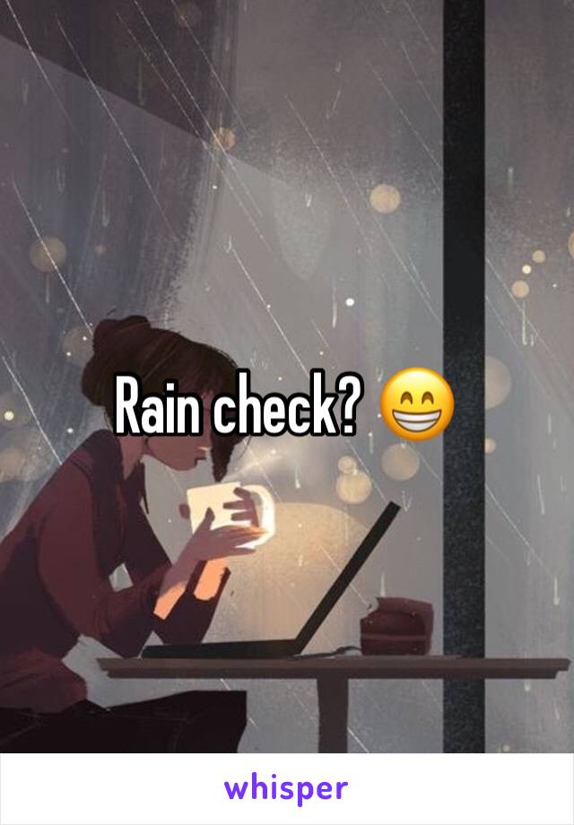 Rain check? 😁