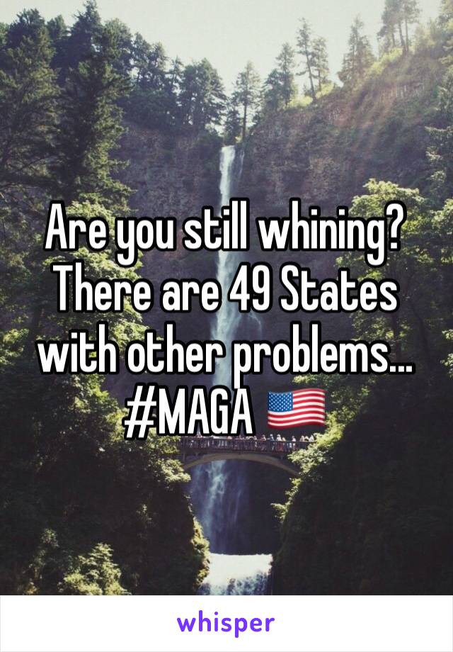 Are you still whining? There are 49 States with other problems...
#MAGA 🇺🇸