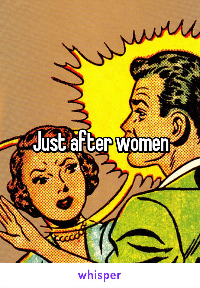 Just after women