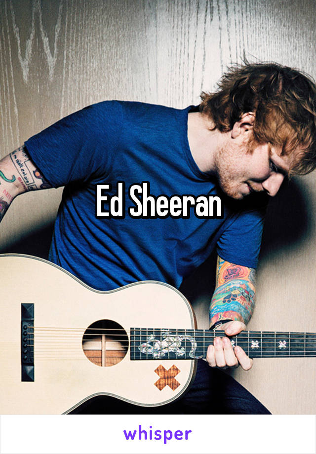 Ed Sheeran
