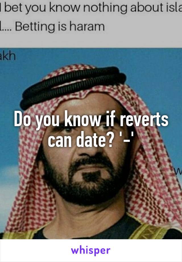 Do you know if reverts can date? '-'