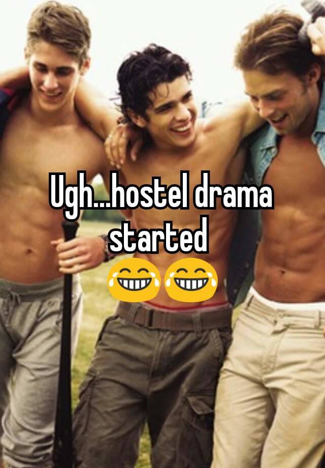 Ugh...hostel drama started 
😂😂