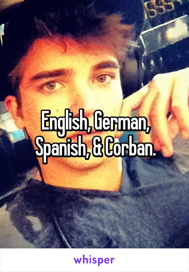 English, German, Spanish, & Corban.