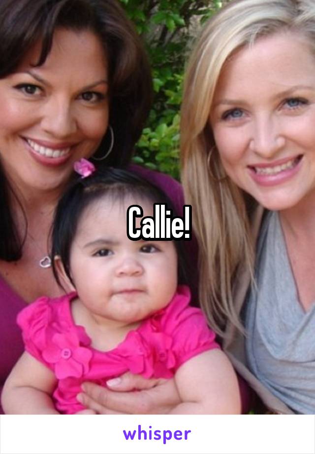 Callie!