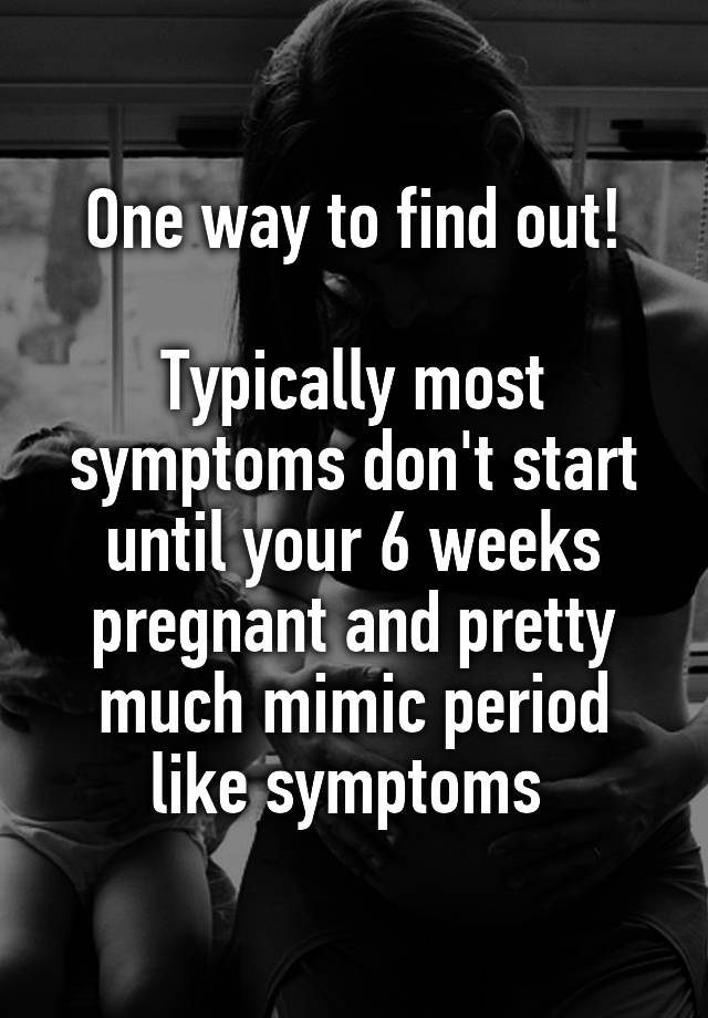 one-way-to-find-out-typically-most-symptoms-don-t-start-until-your-6