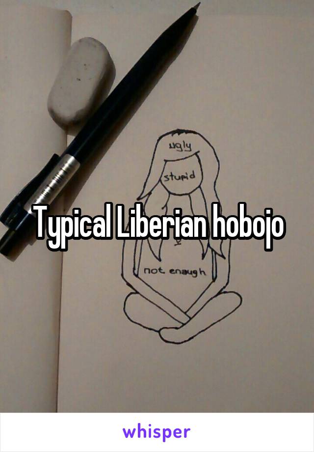 Typical Liberian hobojo