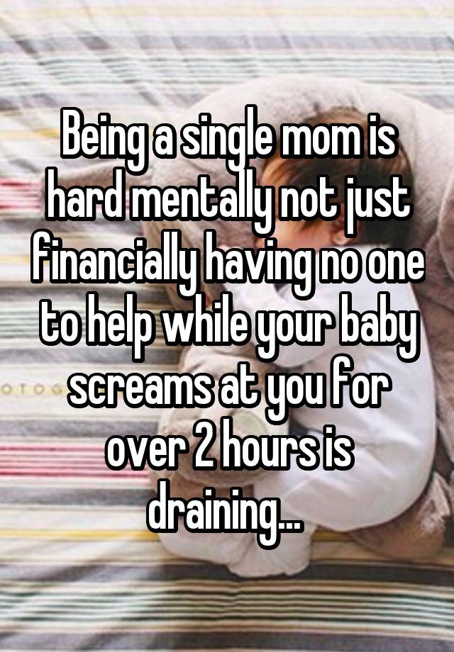 being-a-single-mom-is-hard-mentally-not-just-financially-having-no-one