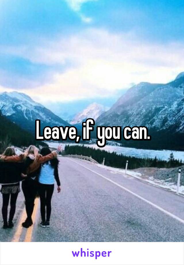 leave-if-you-can