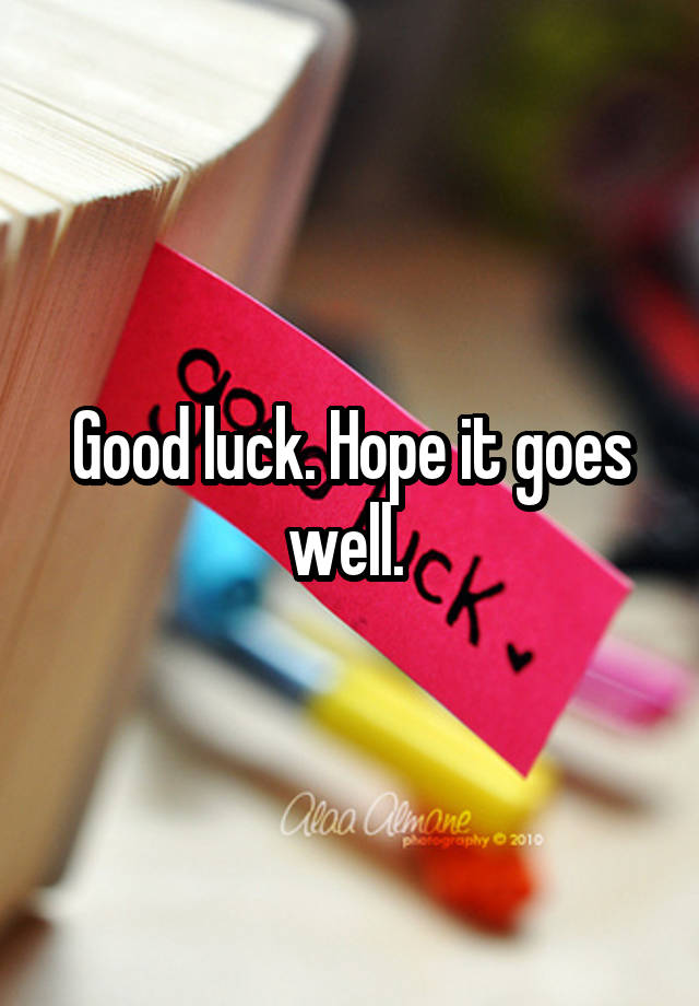 good-luck-hope-it-goes-well