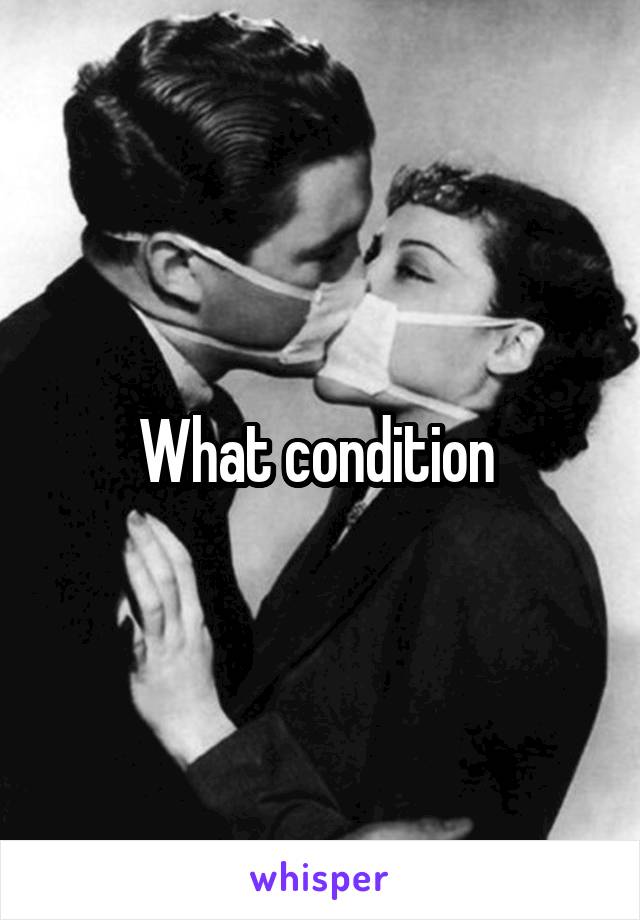 what-condition