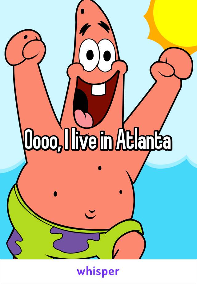 Oooo, I live in Atlanta 