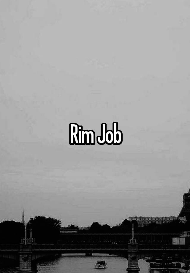 Rim Job