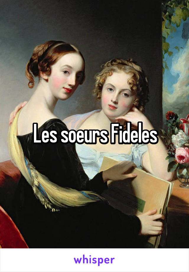 Les soeurs Fideles