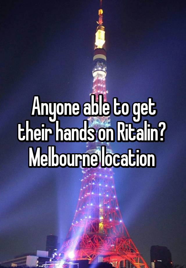 Anyone able to get their hands on Ritalin?  Melbourne location 