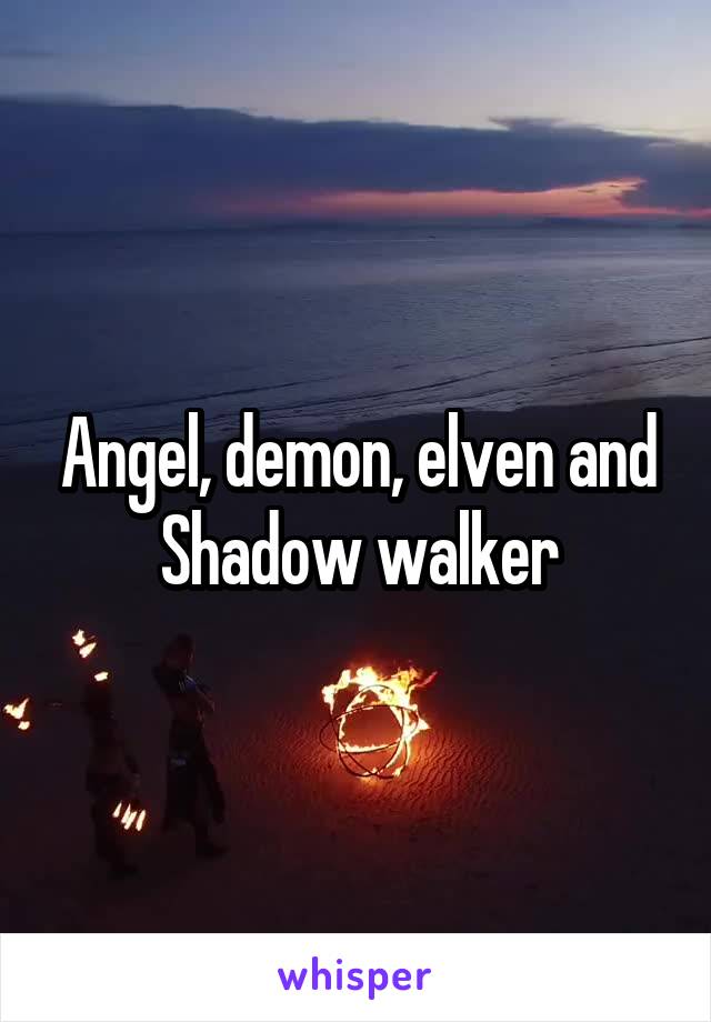 Angel, demon, elven and Shadow walker