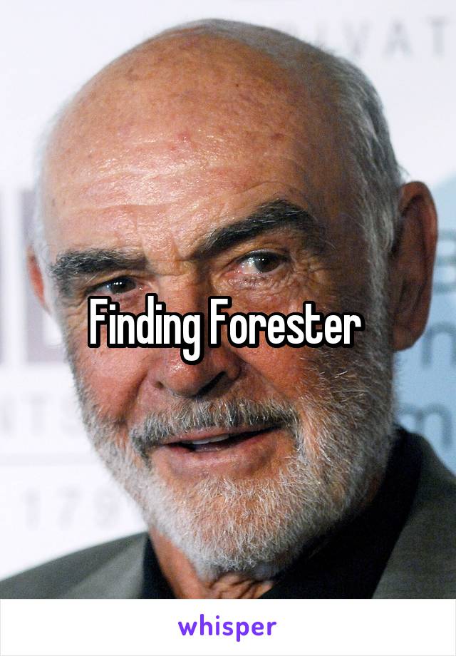 Finding Forester 