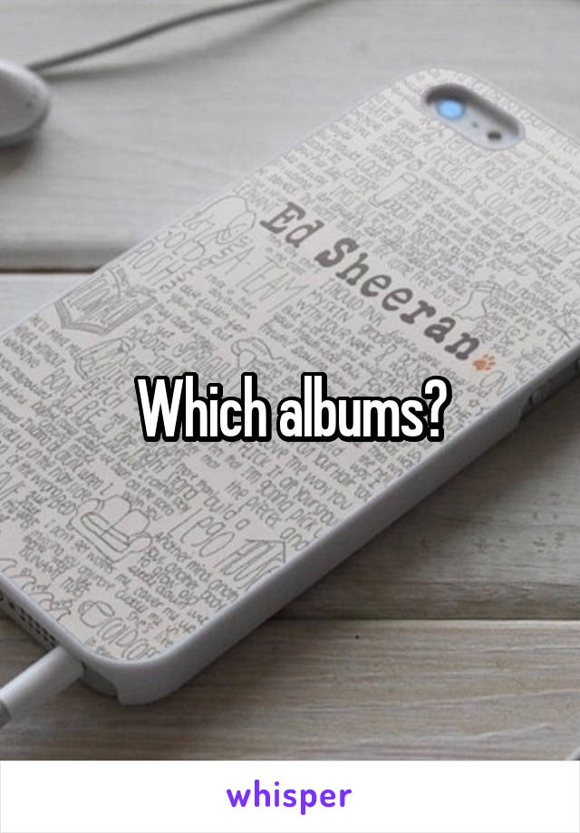 Which albums?