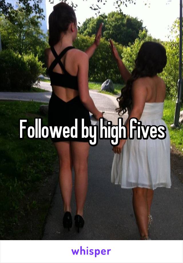 Followed by high fives