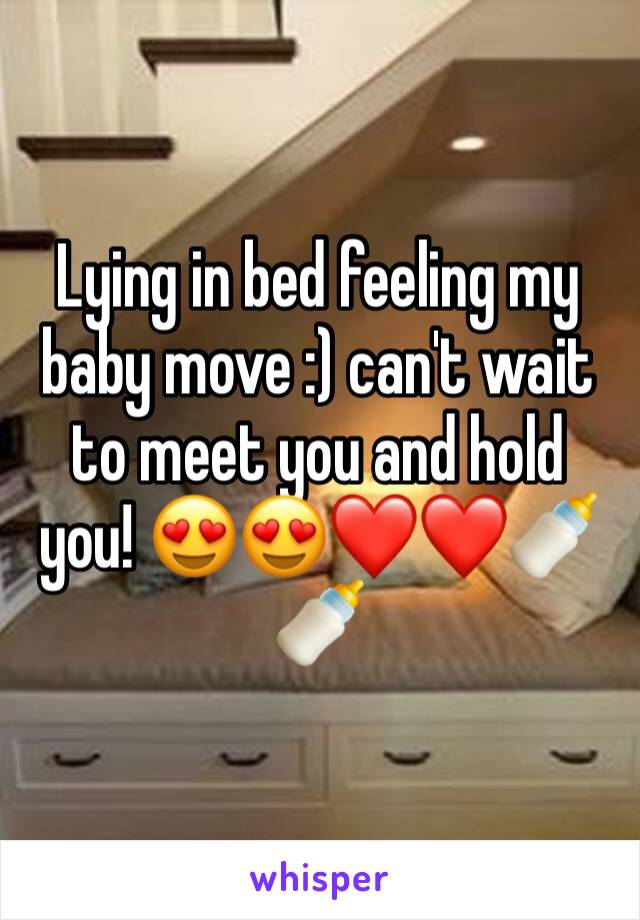 Lying in bed feeling my baby move :) can't wait to meet you and hold you! 😍😍❤️❤️🍼🍼