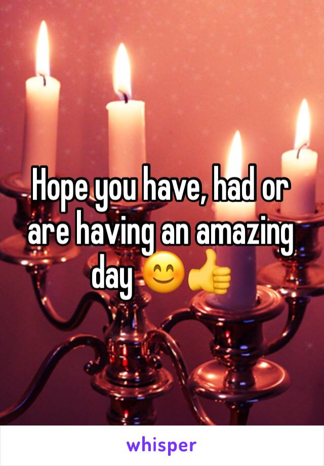 Hope you have, had or are having an amazing day 😊👍