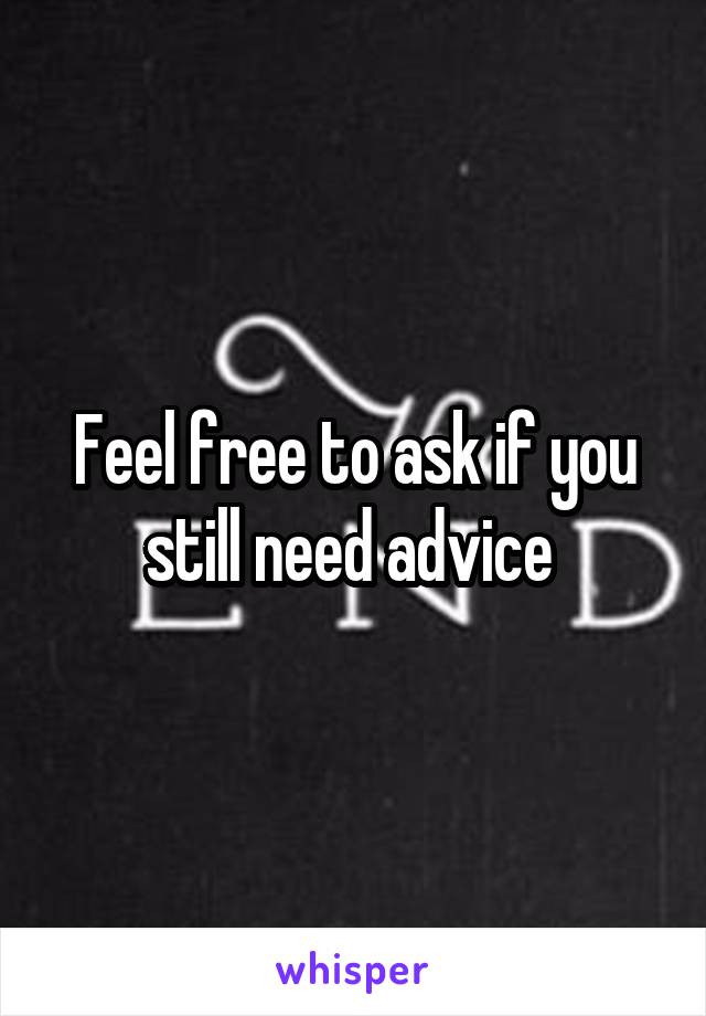 Feel free to ask if you still need advice 