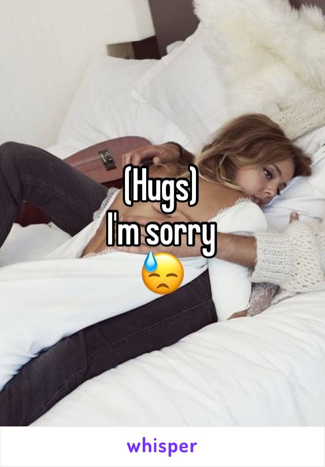 (Hugs) 
I'm sorry 
😓