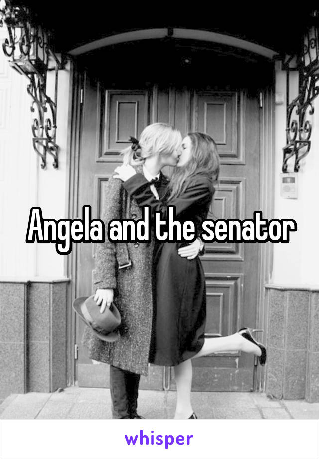 Angela and the senator