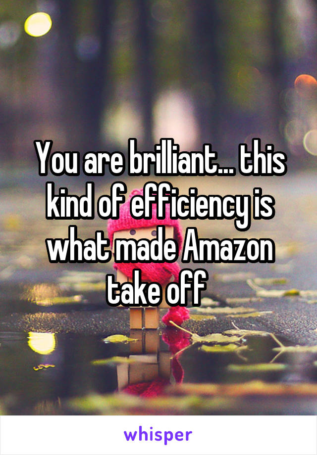 You are brilliant... this kind of efficiency is what made Amazon take off 