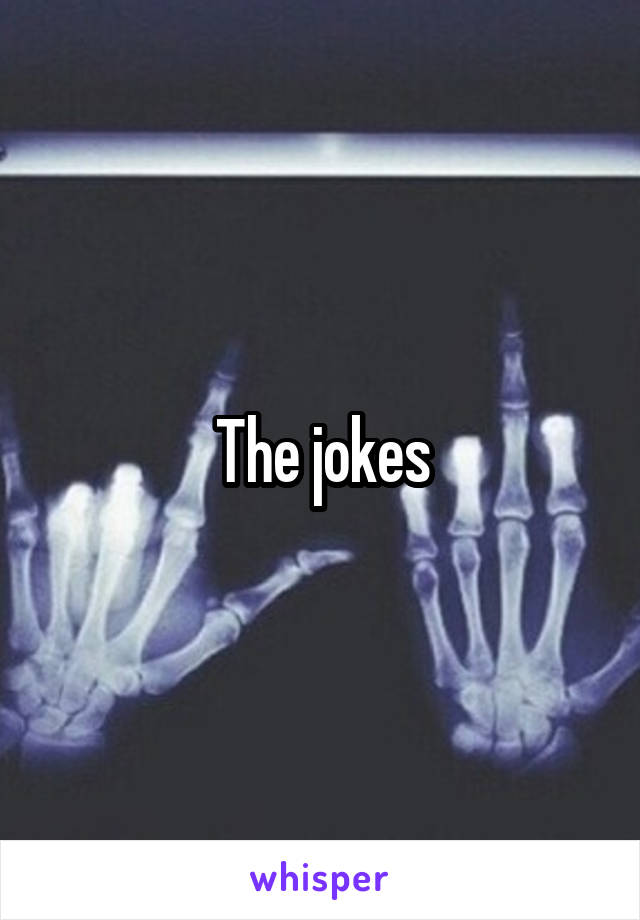 The jokes
