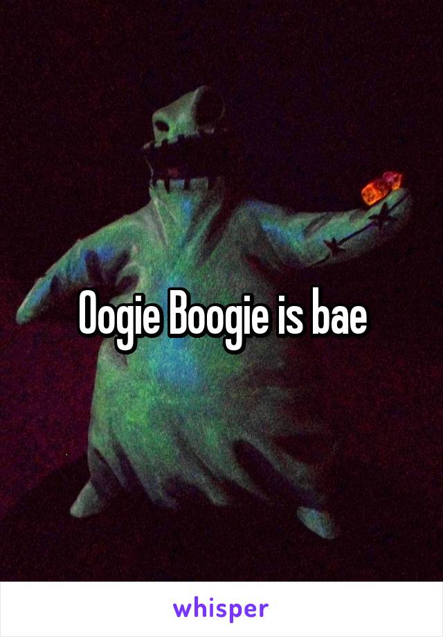 Oogie Boogie is bae