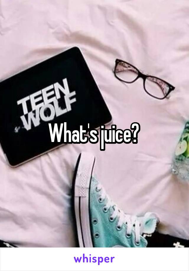 What's juice? 