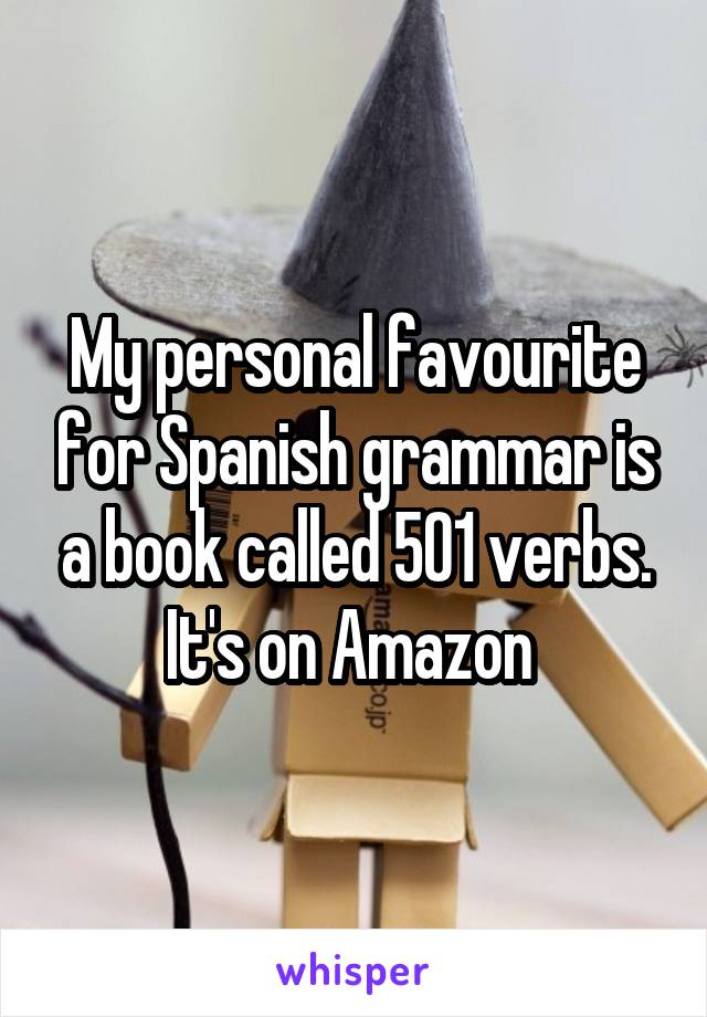 My personal favourite for Spanish grammar is a book called 501 verbs. It's on Amazon 