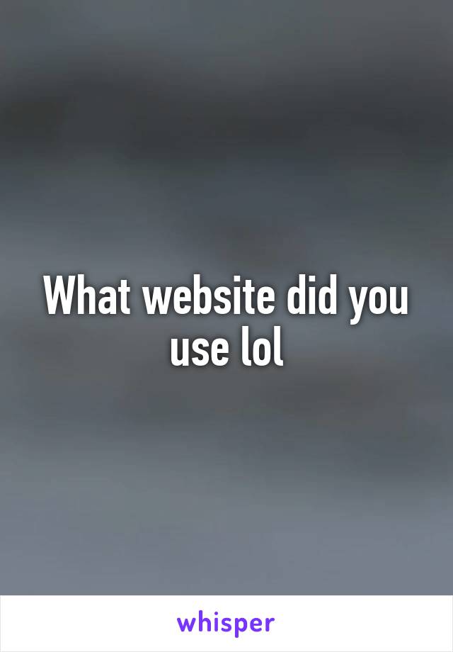 What website did you use lol