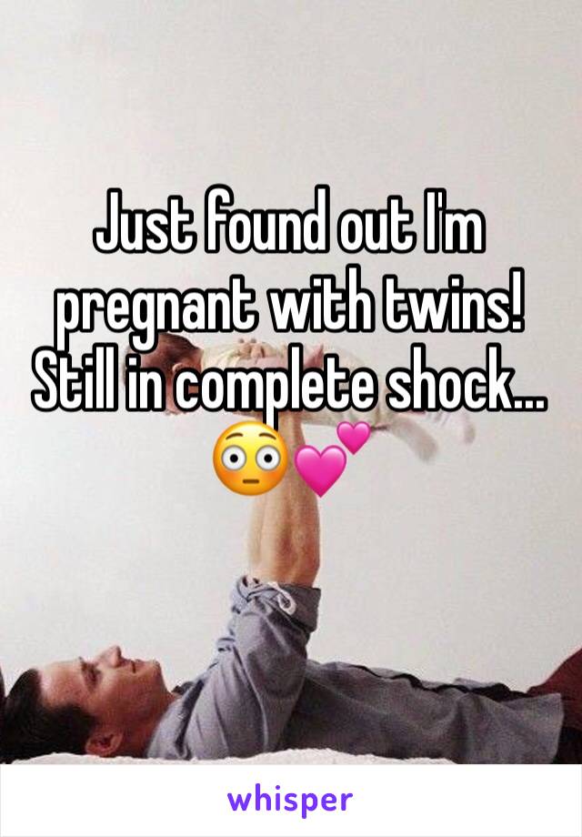 Just found out I'm pregnant with twins! Still in complete shock... 😳💕