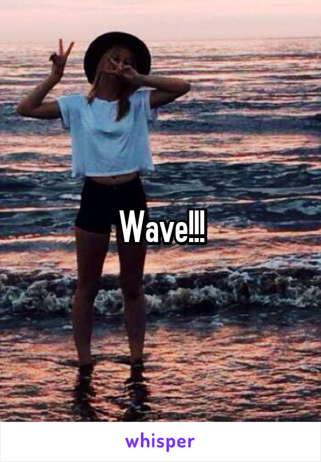 Wave!!!