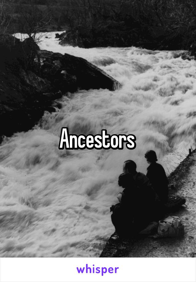 Ancestors 